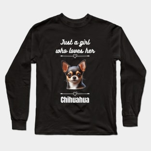 Just a Girl Who Loves Her Chihuahua, White Text Long Sleeve T-Shirt